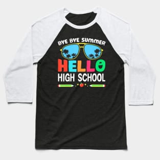 Bye Bye Summer Hello High School Sunglass School Teacher Baseball T-Shirt